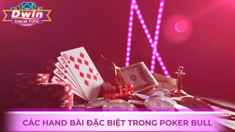 Các hand bài đặc biệt trong trò chơi Poker Bull