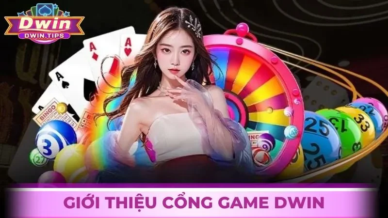Giới thiệu về cổng game uy tín Dwin