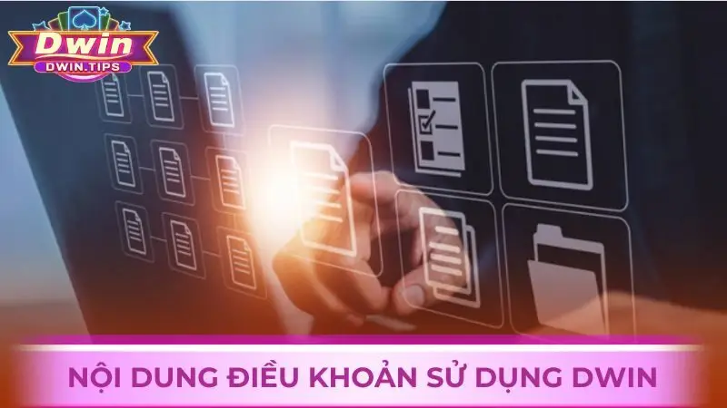 Khám phá nội dung chi tiết các điều khoản sử dụng Dwin