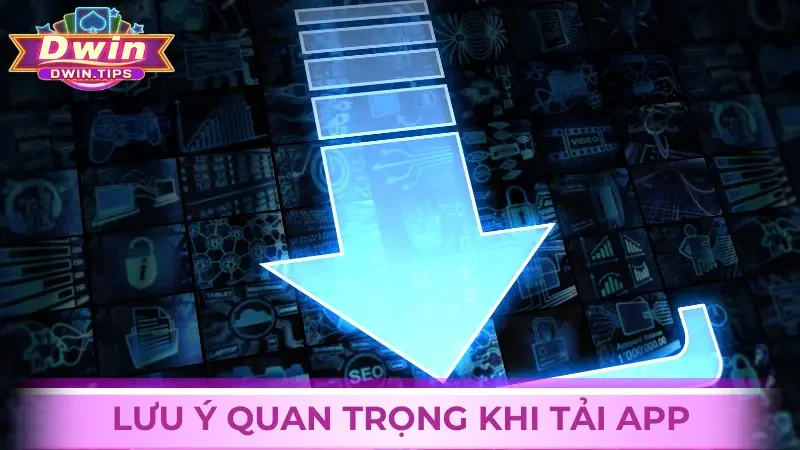Lưu ý quan trọng khi tải app
