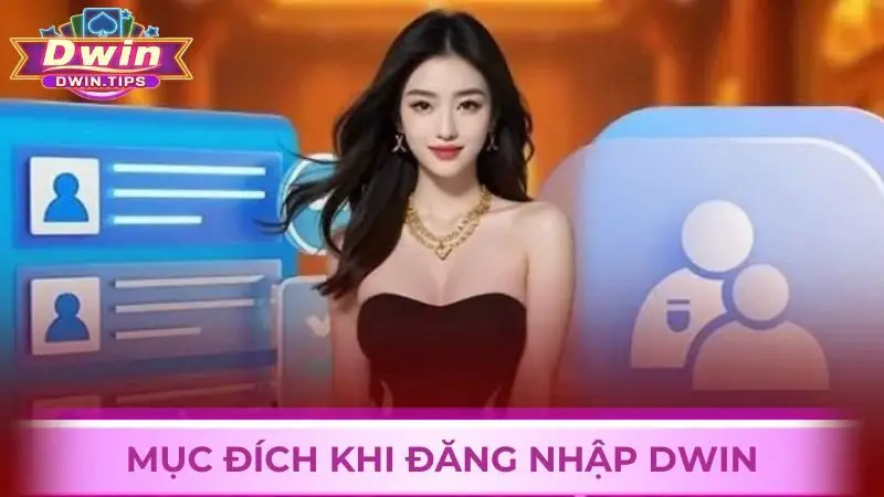 Mục đích người chơi nên đăng nhập vào tài khoản game Dwin