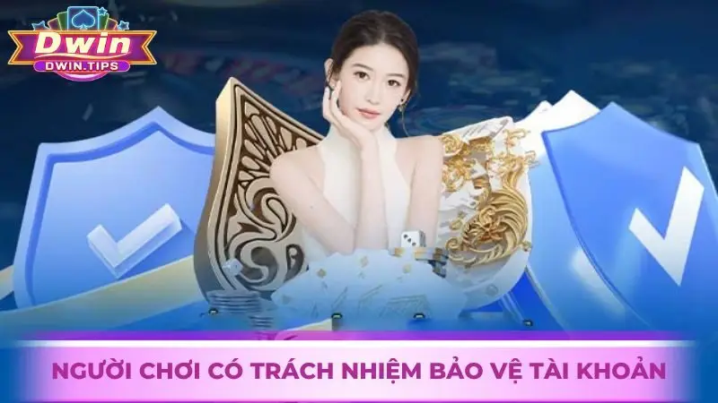 Người chơi có trách nhiệm trong việc bảo vệ tài khoản cá nhân