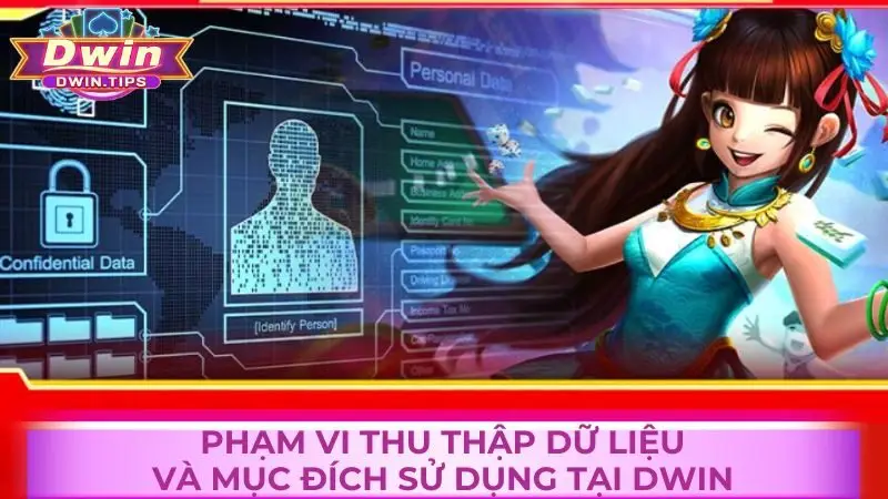 Phạm vi thu thập dữ liệu người chơi và mục đích sử dụng tại Dwin