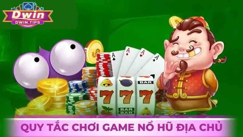 Quy tắc chơi game slot Địa Chủ