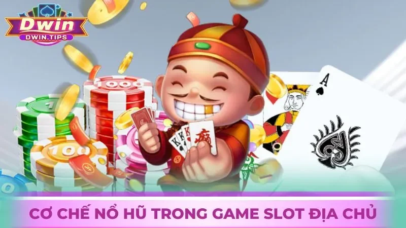 Tìm hiểu cơ chế nổ hũ trong game slot Địa Chủ