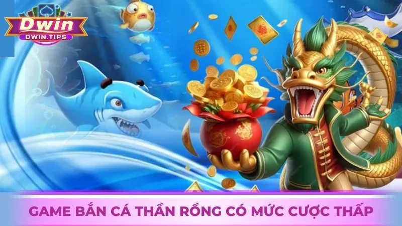 Trò chơi bắn cá có mức đặt cược thấp và nhiều lựa chọn